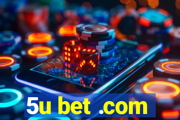 5u bet .com