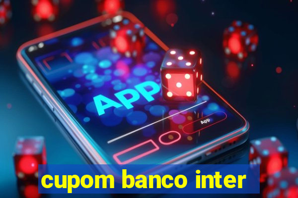 cupom banco inter