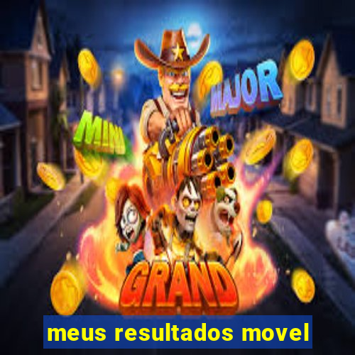 meus resultados movel