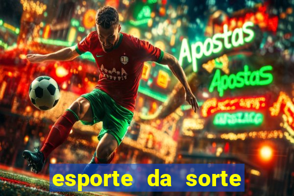 esporte da sorte deposito minimo