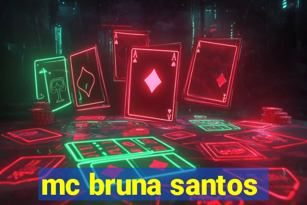 mc bruna santos