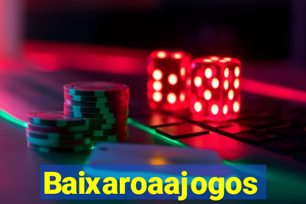 Baixaroaajogos