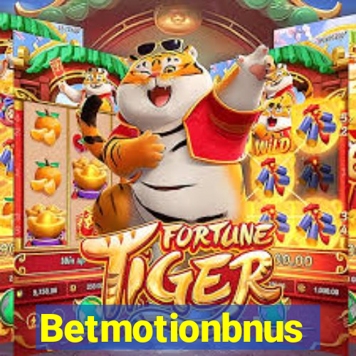 Betmotionbnus