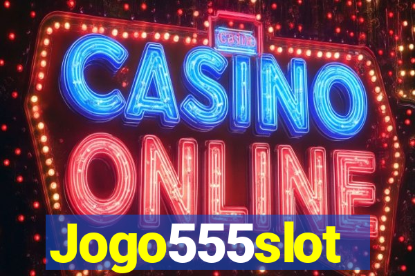 Jogo555slot