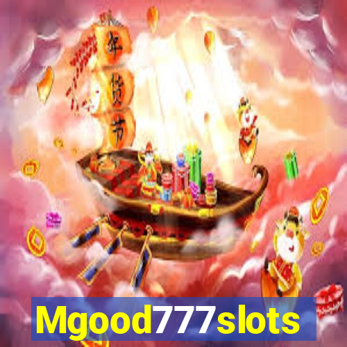 Mgood777slots