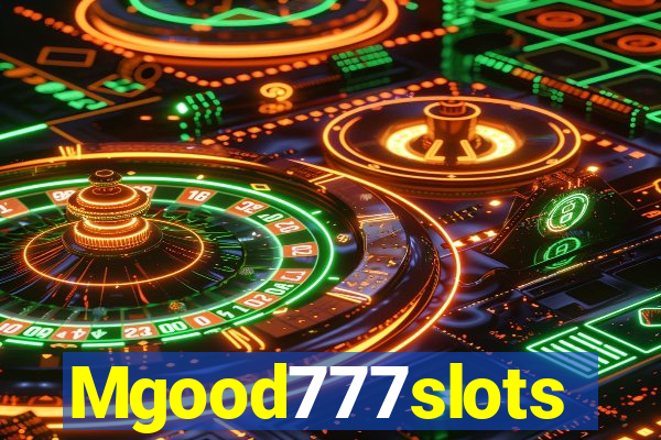 Mgood777slots