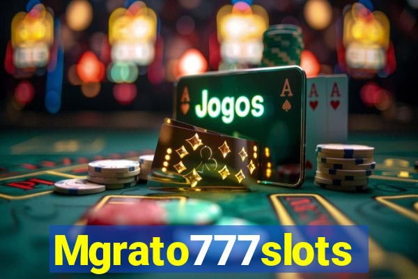 Mgrato777slots