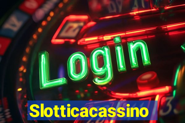 Slotticacassino