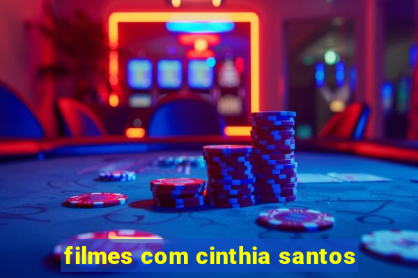 filmes com cinthia santos