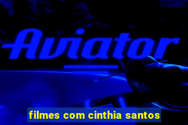 filmes com cinthia santos