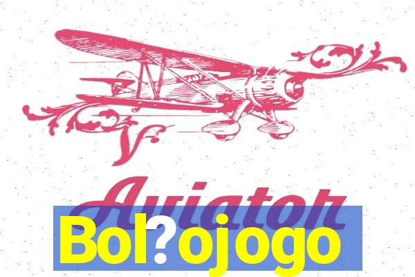 Bol?ojogo