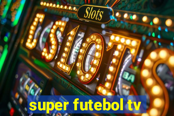 super futebol tv