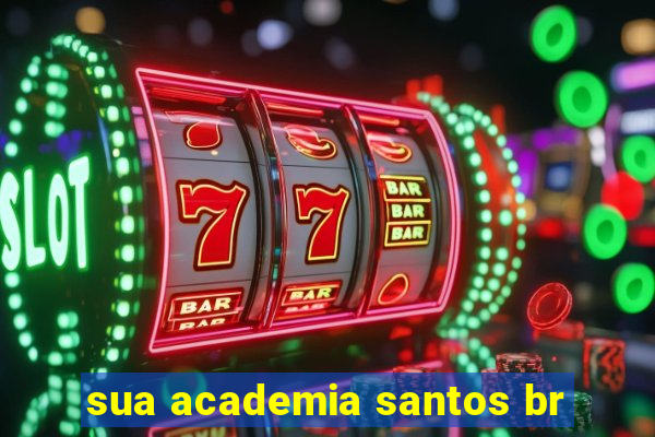 sua academia santos br