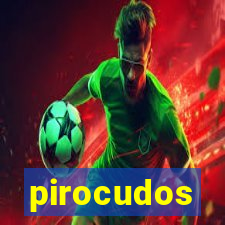 pirocudos