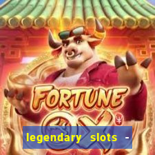 legendary slots - casino games