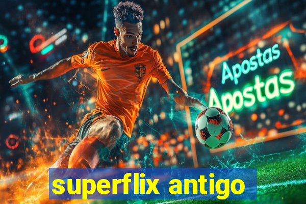 superflix antigo