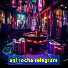 ani rocha telegram