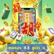 menos 4.5 gols o que significa