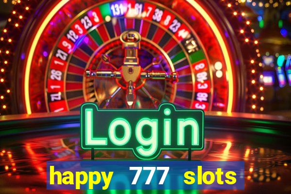 happy 777 slots paga mesmo