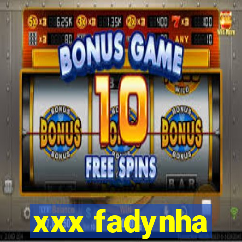 xxx fadynha