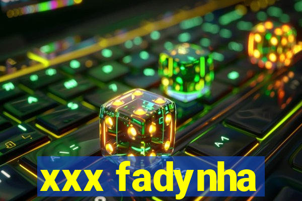 xxx fadynha