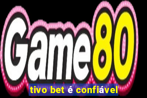 tivo bet é confiável