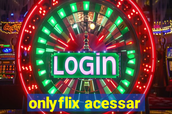 onlyflix acessar