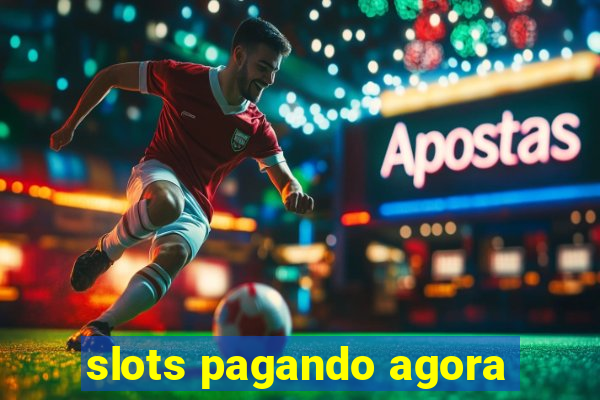 slots pagando agora