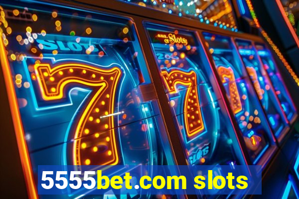 5555bet.com slots