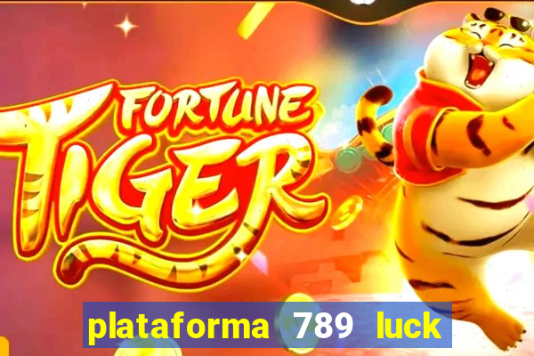 plataforma 789 luck é confiável