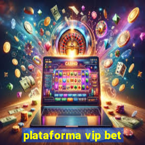 plataforma vip bet