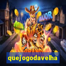 quejogodavelha