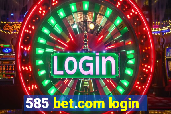 585 bet.com login