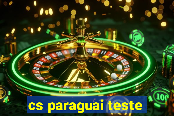 cs paraguai teste