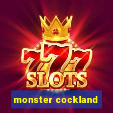 monster cockland