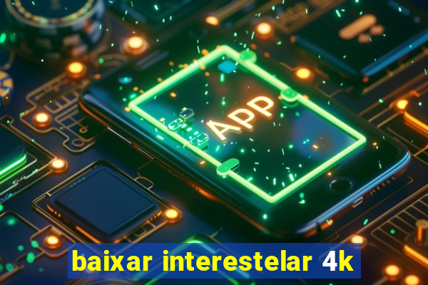 baixar interestelar 4k