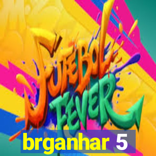 brganhar 5