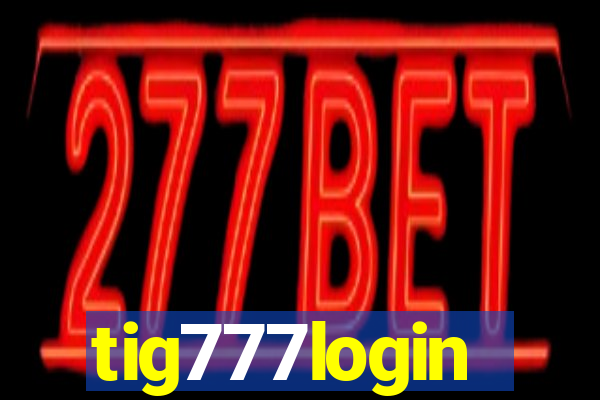 tig777login