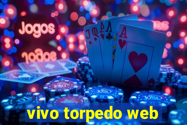 vivo torpedo web