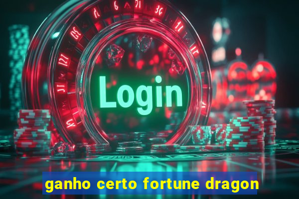 ganho certo fortune dragon