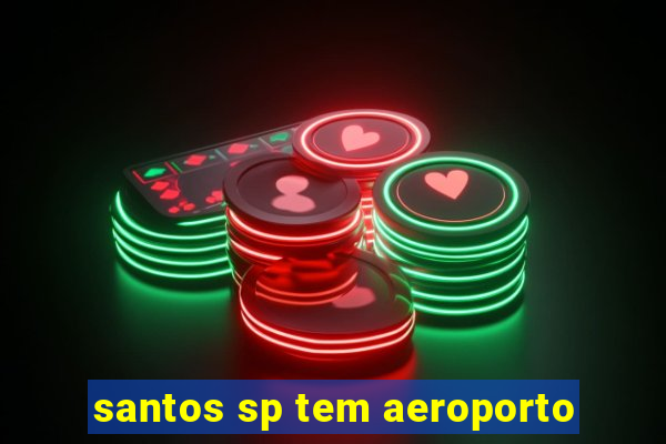 santos sp tem aeroporto