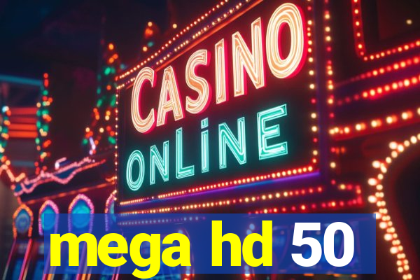 mega hd 50