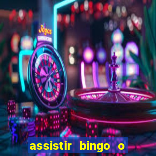 assistir bingo o rei das manhas filme completo dublado