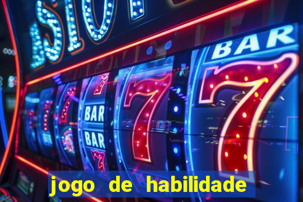 jogo de habilidade para ganhar dinheiro