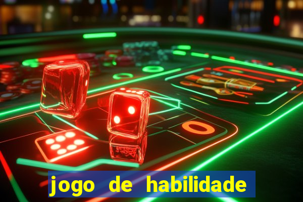 jogo de habilidade para ganhar dinheiro