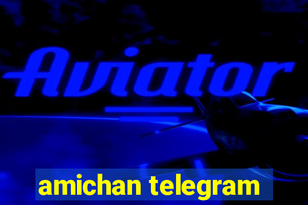 amichan telegram