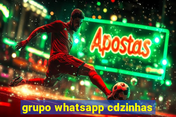 grupo whatsapp cdzinhas