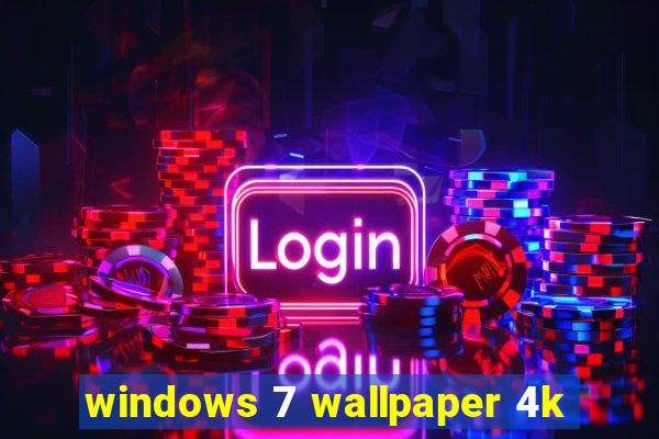 windows 7 wallpaper 4k