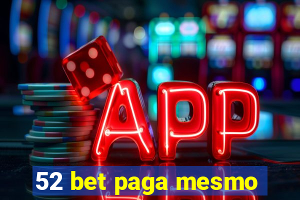 52 bet paga mesmo