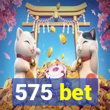 575 bet